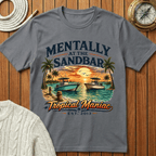Mentally at the Sandbar T-Shirt
