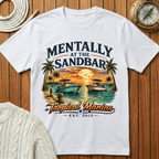 Mentally at the Sandbar T-Shirt
