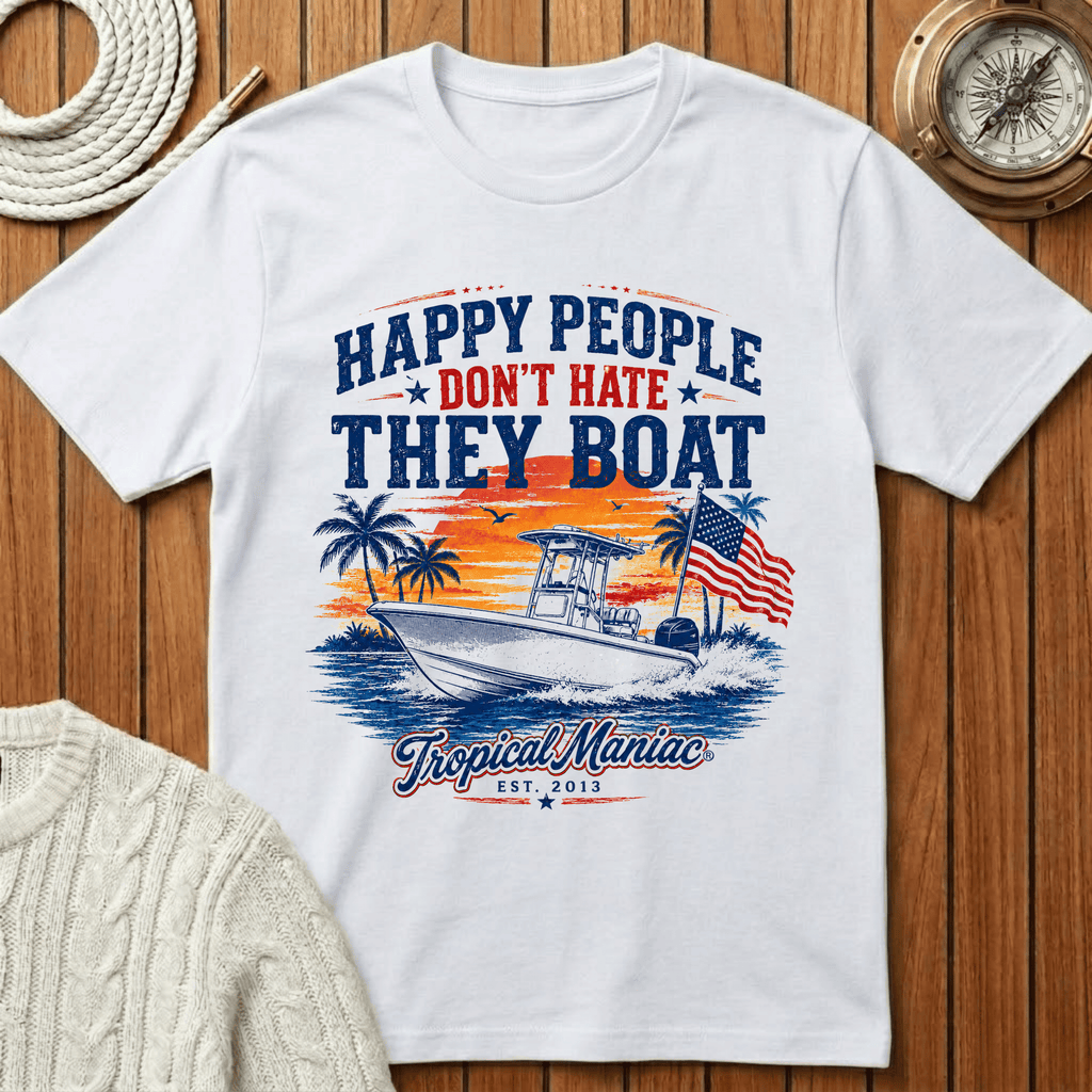 Happy People Don't Hate They Boat T-Shirt